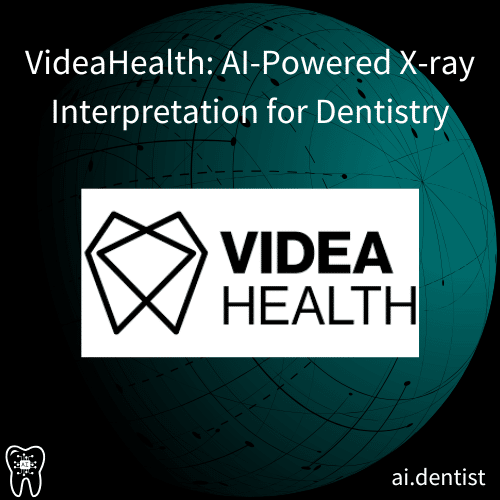 VideaHealth - AI-powered X-ray Interpretation for Dentistry