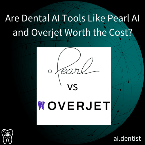 AI Dental X-ray Tool - Are Pearl and Overjet Worth the Cost?